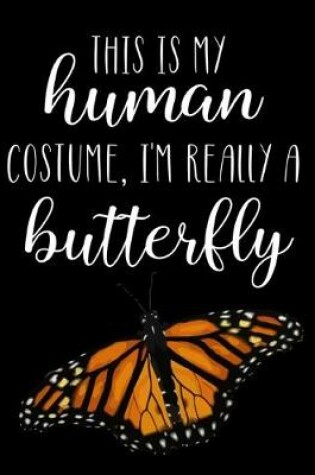 Cover of This Is My Human Costume, I'm Really A Butterfly