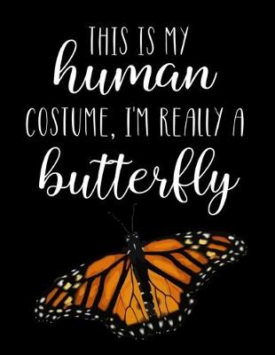 Book cover for This Is My Human Costume, I'm Really A Butterfly