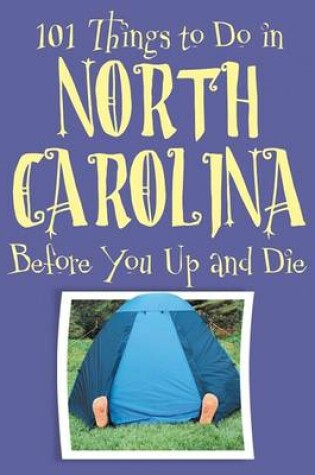 Cover of 101 Things to Do in North Carolina Before You Up and Die