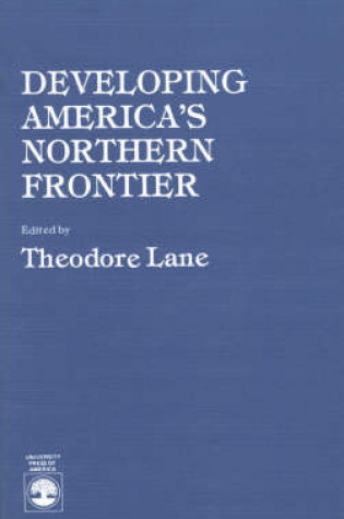 Cover of Developing America's Northern Frontier