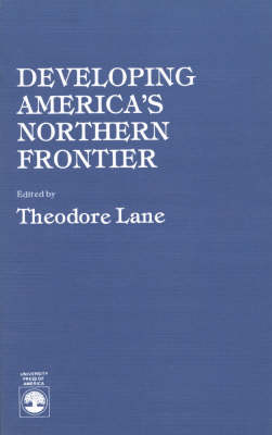 Book cover for Developing America's Northern Frontier