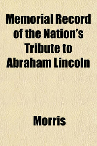 Cover of Memorial Record of the Nation's Tribute to Abraham Lincoln