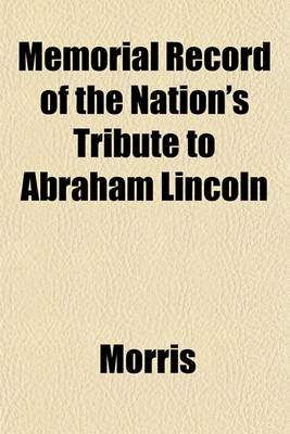 Book cover for Memorial Record of the Nation's Tribute to Abraham Lincoln