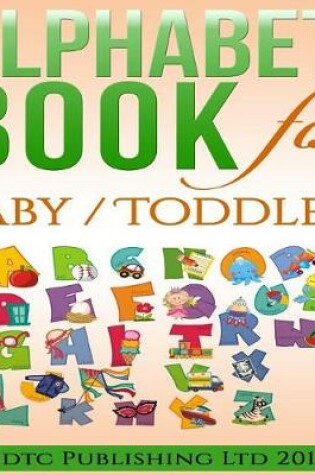 Cover of Alphabet Book for Baby / Toddlers