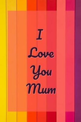 Cover of I Love You Mum