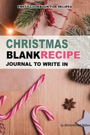 Cover of Christmas Blank Recipe Journal to Write in - Empty Cookbook for Recipes