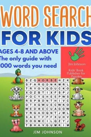 Cover of Word Search for Kids Ages 4-8 - The Only Guide with 1000 Words You Need