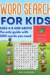 Book cover for Word Search for Kids Ages 4-8 - The Only Guide with 1000 Words You Need