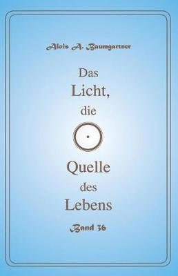 Book cover for Das Licht, die Quelle des Lebens Band - 36