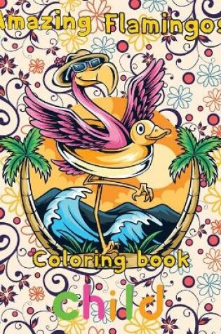 Cover of Amazing Flamingos Coloring Book child