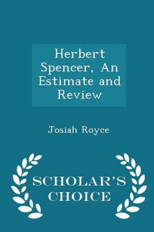 Cover of Herbert Spencer, an Estimate and Review - Scholar's Choice Edition
