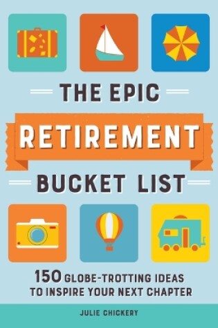 Cover of The Epic Retirement Bucket List