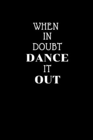 Cover of When In Doubt Dance It Out