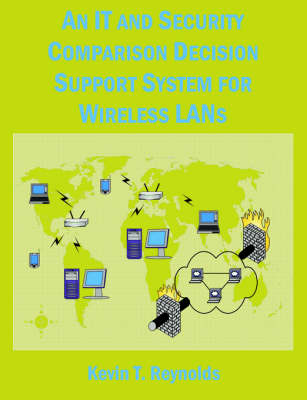 Book cover for An IT and Security Comparison Decision Support System for Wireless LANs