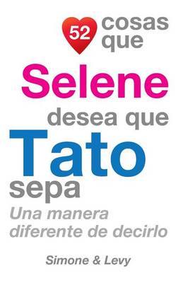 Book cover for 52 Cosas Que Selene Desea Que Tato Sepa