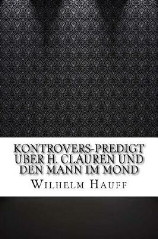 Cover of Kontrovers-Predigt uber H. Clauren und den Mann im Mond