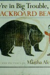 Book cover for We're in Big Trouble, Blackboard Bear