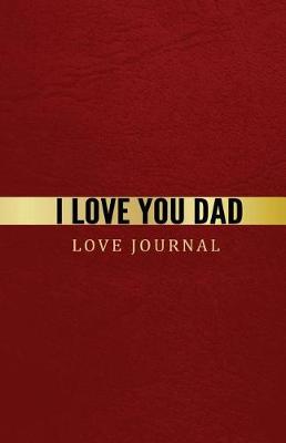 Book cover for I Love You Dad Love Journal