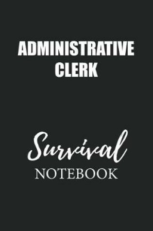Cover of Administrative Clerk Survival Notebook