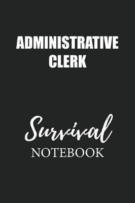 Book cover for Administrative Clerk Survival Notebook