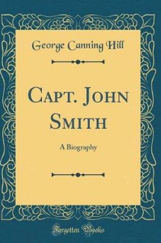 Cover of Capt. John Smith: A Biography (Classic Reprint)