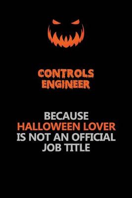 Book cover for Controls Engineer Because Halloween Lover Is Not An Official Job Title