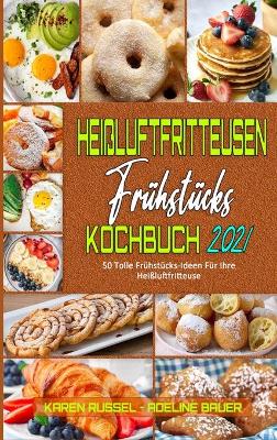 Book cover for Heissluftfritteusen-Fruhstucks-Kochbuch 2021