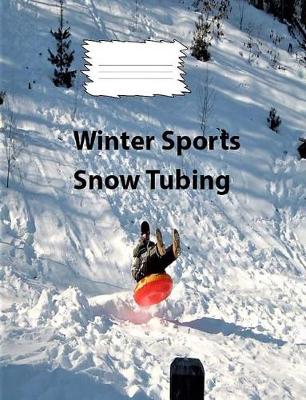 Book cover for Winter Sports-Snow Tubing College Ruled Line Paper Composition Book