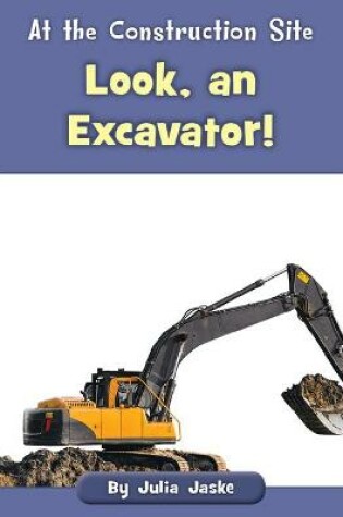 Cover of Look, an Excavator!