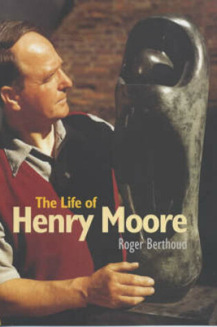 Cover of The Life of Henry Moore