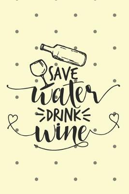 Book cover for Save Water, Drink Wine