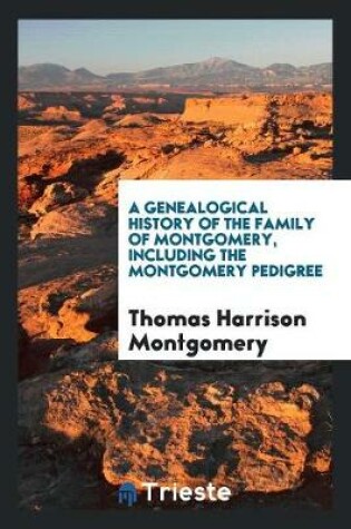 Cover of A Genealogical History of the Family of Montgomery