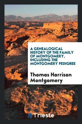 Book cover for A Genealogical History of the Family of Montgomery