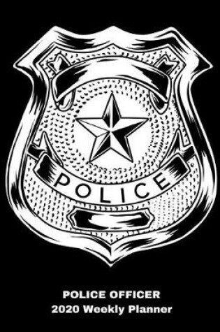 Cover of Police Officer 2020 Weekly Planner