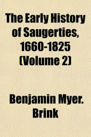 Cover of The Early History of Saugerties, 1660-1825 (Volume 2)