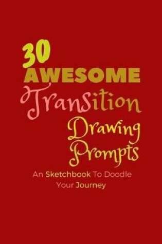 Cover of 30 Awesome Transition Drawing Prompts