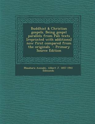 Book cover for Buddhist & Christian Gospels. Being Gospel Parallels from Pali Texts [Reprinted with Additions] Now First Compared from the Originals - Primary Source Edition