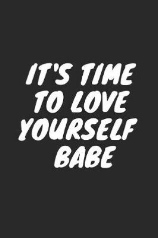 Cover of It's Time to Love Yourself Babe