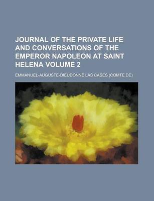 Book cover for Journal of the Private Life and Conversations of the Emperor Napoleon at Saint Helena (Volume 2)