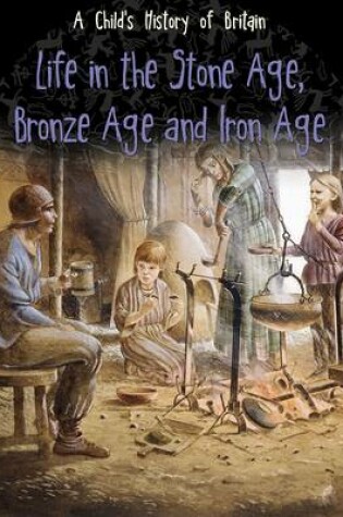 Cover of Life in the Stone Age, Bronze Age and Iron Age