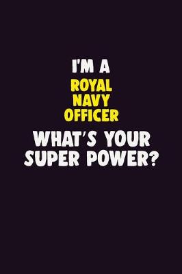 Book cover for I'M A Royal Navy Officer, What's Your Super Power?