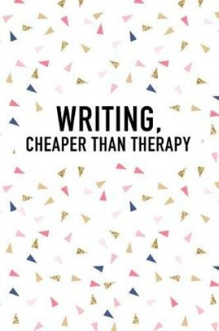 Cover of Writing Cheaper Than Therapy