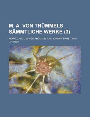 Book cover for M. A. Von Thummels Sammtliche Werke (3)