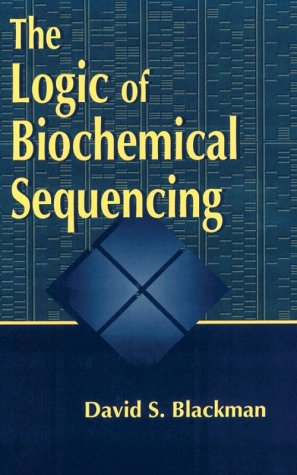 Book cover for The Logic of Biochemical Sequencing