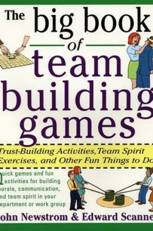 Cover of The Big Book of Team Building Games: Trust-Building Activities, Team Spirit Exercises, and Other Fun Things to Do