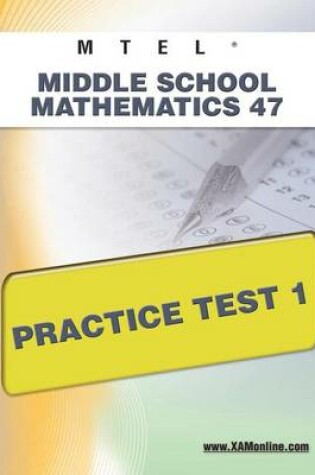 Cover of MTEL Middle School Mathematics 47 Practice Test 1