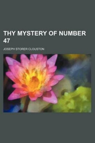 Cover of Thy Mystery of Number 47