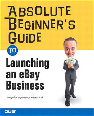 Book cover for Absolute Beginner's Guide to Launching an Ebay Business