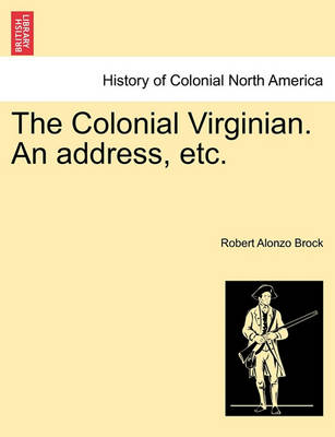 Book cover for The Colonial Virginian. an Address, Etc.