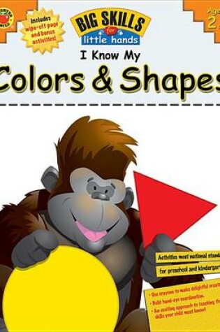 Cover of I Know My Colors & Shapes!, Grades Preschool - K